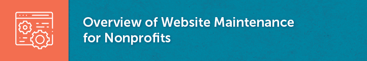 This section will provide an overview of website maintenance for nonprofits.