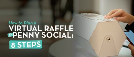 Learn how to plan a virtual raffle or penny social in 8 steps.