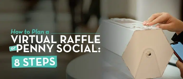 Learn how to plan a virtual raffle or penny social in 8 steps.