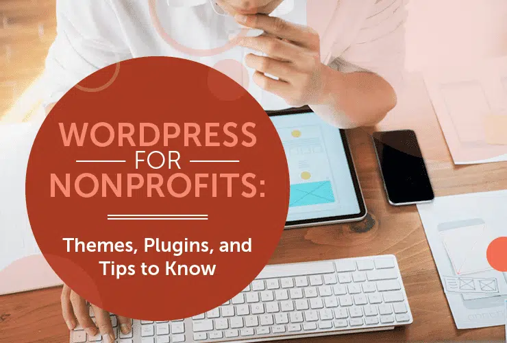 WordPress for Nonprofits: Themes Plugins and Tips to Know