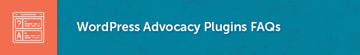 Check out these frequently asked questions about WordPress advocacy plugins!