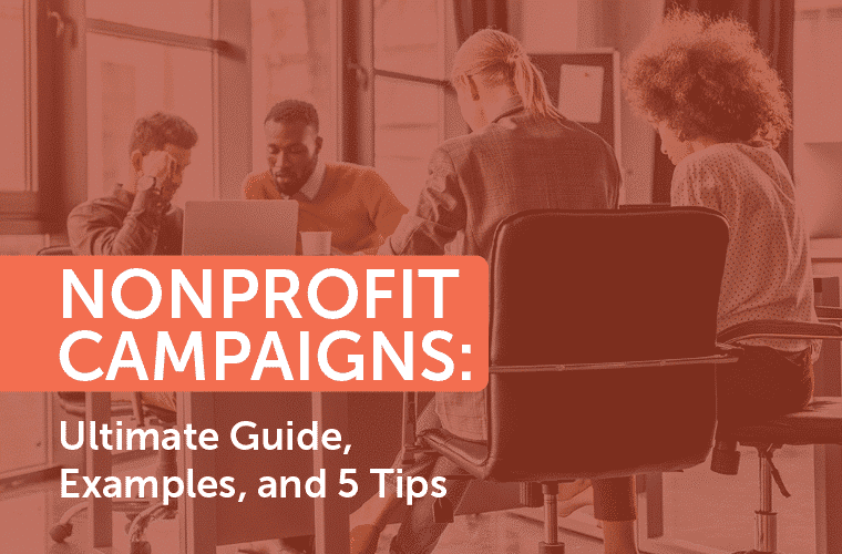 Nonprofit Campaigns: Ultimate Guide, Examples, and 5 Tips