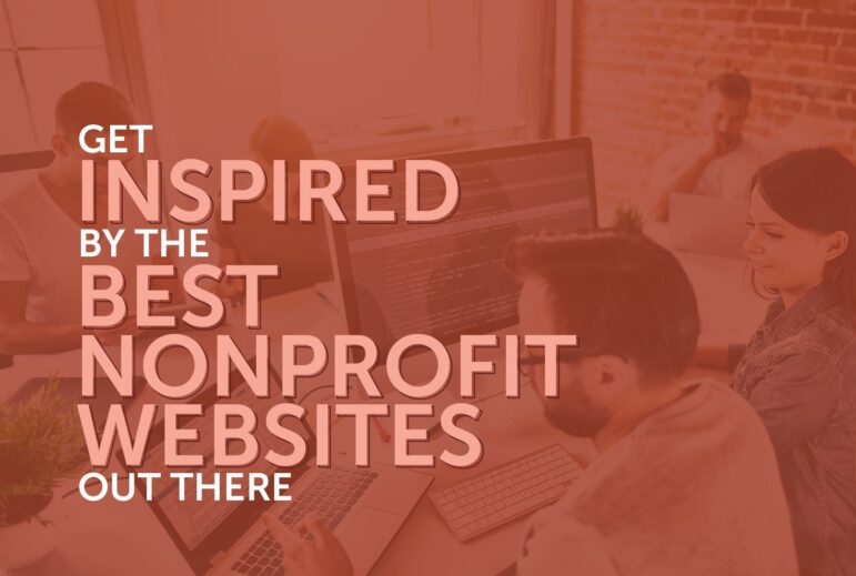 In this post, you'll get inspired by the best nonprofits on the web.