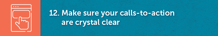 Our twelfth nonprofit web design best practice is to make sure your calls-to-action are crystal clear.