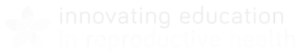 Innovating Education in Reproductive Health logo in white